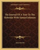 The Journal Of A Tour To The Hebrides With Samuel Johnson