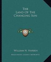 The Land Of The Changing Sun