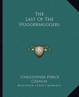 The Last Of The Huggermuggers