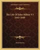 The Life Of John Milton V3 1643-1649