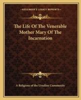 The Life Of The Venerable Mother Mary Of The Incarnation