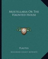 Mostellaria Or The Haunted House