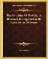 The Mysteries Of Udolpho A Romance Interspersed With Some Pieces Of Poetry