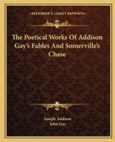 The Poetical Works Of Addison Gay's Fables And Somerville's Chase