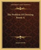 The Problem Of Dressing Room A