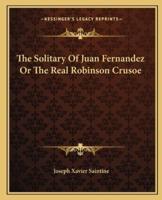 The Solitary Of Juan Fernandez Or The Real Robinson Crusoe