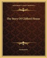 The Story Of Clifford House