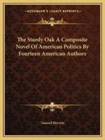 The Sturdy Oak A Composite Novel Of American Politics By Fourteen American Authors