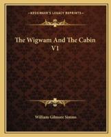 The Wigwam And The Cabin V1