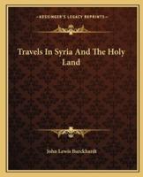 Travels In Syria And The Holy Land