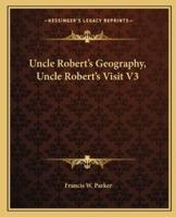 Uncle Robert's Geography, Uncle Robert's Visit V3