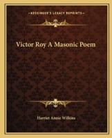 Victor Roy A Masonic Poem