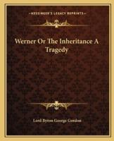 Werner Or The Inheritance A Tragedy