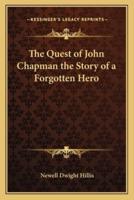 The Quest of John Chapman the Story of a Forgotten Hero