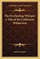 The Everlasting Whisper a Tale of the California Wilderness
