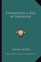 Twinkletoes a Tale of Limehouse