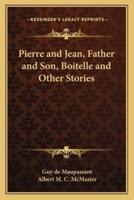 Pierre and Jean, Father and Son, Boitelle and Other Stories