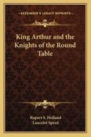 King Arthur and the Knights of the Round Table