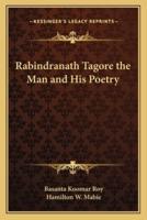 Rabindranath Tagore the Man and His Poetry