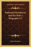 Nathaniel Hawthorne and His Wife a Biography V2