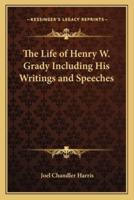 The Life of Henry W. Grady Including His Writings and Speeches