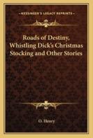 Roads of Destiny, Whistling Dick's Christmas Stocking and Other Stories
