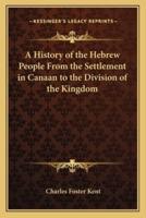A History of the Hebrew People From the Settlement in Canaan to the Division of the Kingdom
