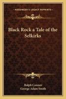 Black Rock a Tale of the Selkirks