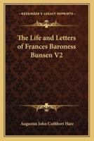 The Life and Letters of Frances Baroness Bunsen V2