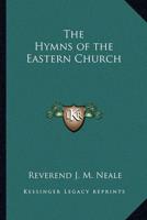 The Hymns of the Eastern Church