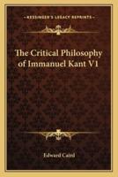 The Critical Philosophy of Immanuel Kant V1