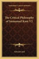 The Critical Philosophy of Immanuel Kant V2