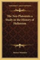 The Neo Platonists a Study in the History of Hellenism