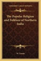 The Popular Religion and Folklore of Northern India