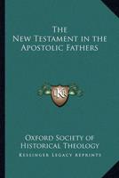 The New Testament in the Apostolic Fathers