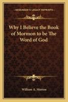 Why I Believe the Book of Mormon to Be The Word of God