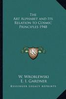 The Art Alphabet and Its Relation to Cosmic Principles 1948