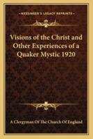 Visions of the Christ and Other Experiences of a Quaker Mystic 1920
