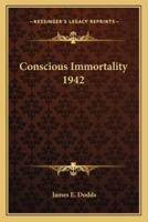 Conscious Immortality 1942