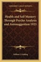 Health and Self Mastery Through Psycho Analysis and Autosuggestion 1923