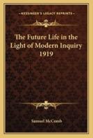The Future Life in the Light of Modern Inquiry 1919