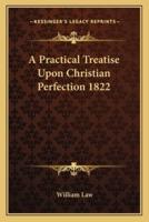 A Practical Treatise Upon Christian Perfection 1822