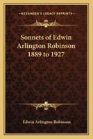 Sonnets of Edwin Arlington Robinson 1889 to 1927