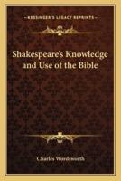 Shakespeare's Knowledge and Use of the Bible