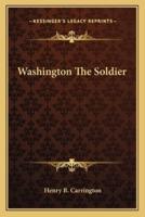 Washington The Soldier