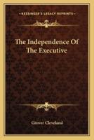 The Independence Of The Executive