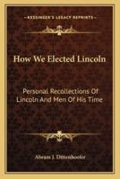 How We Elected Lincoln
