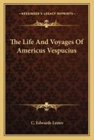 The Life And Voyages Of Americus Vespucius