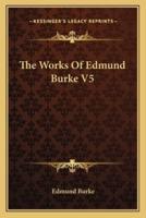 The Works Of Edmund Burke V5