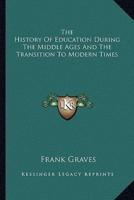 The History of Education During the Middle Ages and the Transition to Modern Times